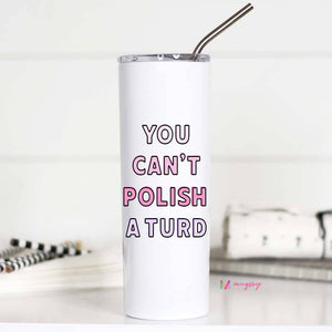 Polish a Turd Tall Travel Cup