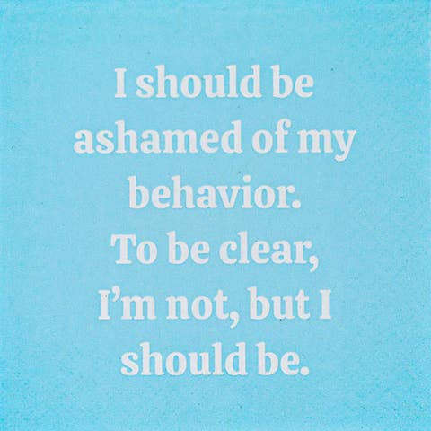 Ashamed of My Behavior Napkin