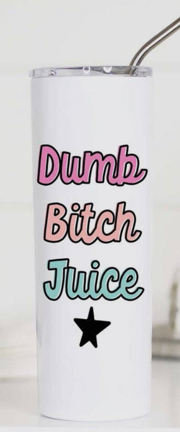 Dumb Bitch Juice Tall Travel Cup