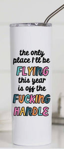Flying Off The Handle Tall Travel Cup