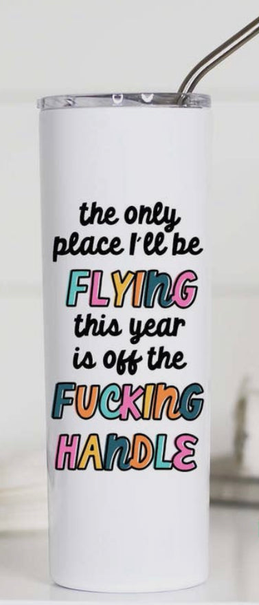 Flying Off The Handle Tall Travel Cup