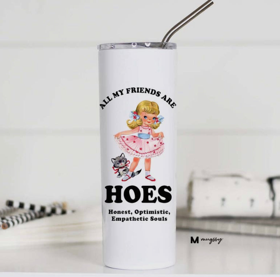 All My Friends Are HOES Tall Travel Cup