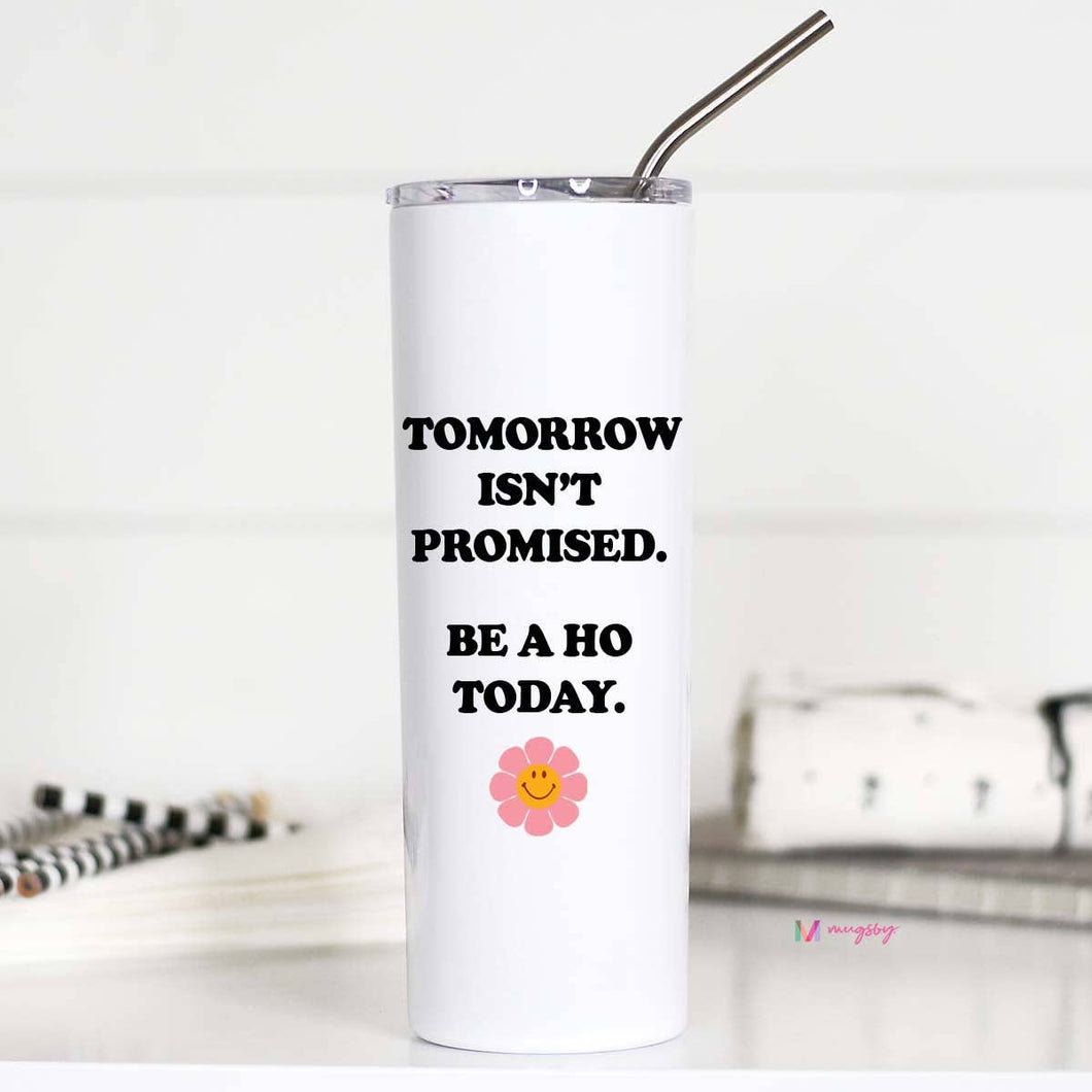 Be A Ho Today Travel Cup
