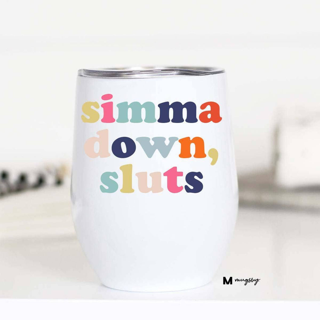 Simma Down Sluts Wine Cup